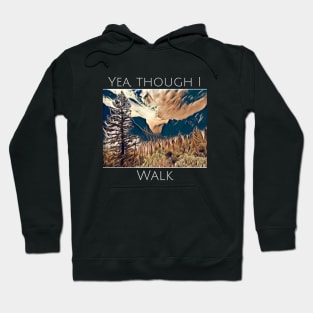 Yea though I walk Hoodie